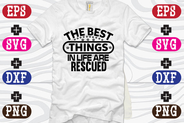 the Best Things In Life Are Rescued SVG Nurstore 