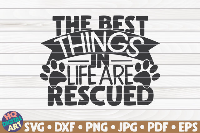 The best things in life are rescued SVG | Pet mom quote SVG HQDigitalArt 