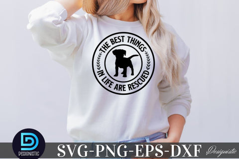 The best things in life are rescued SVG SVG DESIGNISTIC 