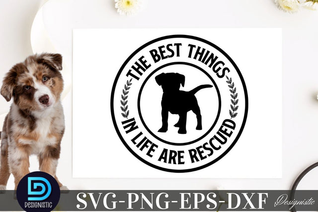 The best things in life are rescued SVG SVG DESIGNISTIC 