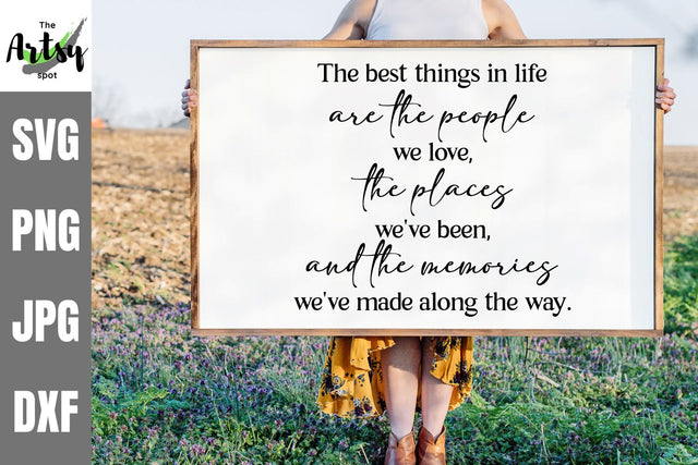 The best things in life are the people we love, the places we've been, and the memories we've made along the way SVG The Artsy Spot 