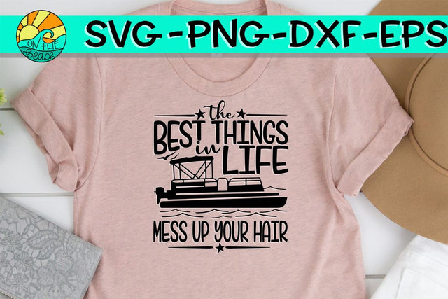 The Best Things In Life - Mess Up Your Hair - Pontoon - SVG PNG EPS DXF SVG On the Beach Boutique 