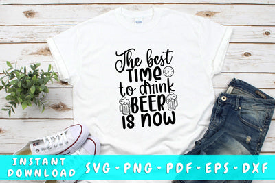 The Best Time To Drink Beer Is Now SVG SVG HappyDesignStudio 