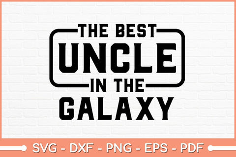 The Best Uncle In The Galaxy Svg Design SVG artprintfile 