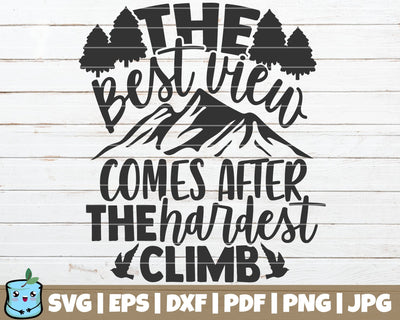The Best View Comes After The Hardest Climb SVG MintyMarshmallows 