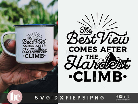 The Best View Comes After The Hardest Climb SVG SVG TheBlackCatPrints 