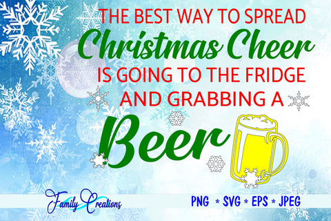 The Best Way To Spread Christmas Cheer Is Going to the Fridge and Grabbing A Beer SVG Family Creations 