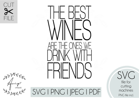 The Best Wines are The Ones We Drink With Friends SVG, PNG, JPEG SVG Aniq Uniques Designs 