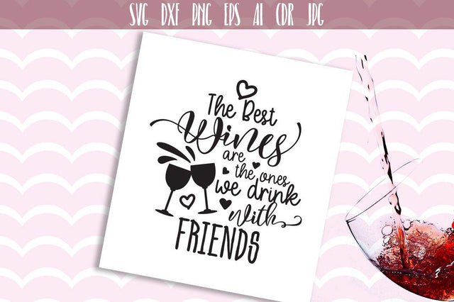 The best wines are the ones we drink with friends SVG SVG VectorSVGdesign 