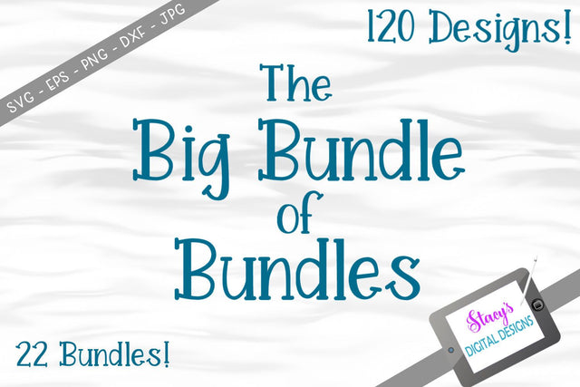 The Big Bundle of Bundles - 120 Cut files from 22 Bundles SVG Stacy's Digital Designs 