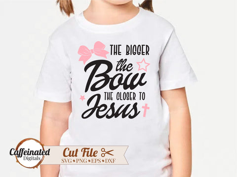 The Bigger The Bow The Closer To Jesus SVG SVG Caffeinated SVGs 