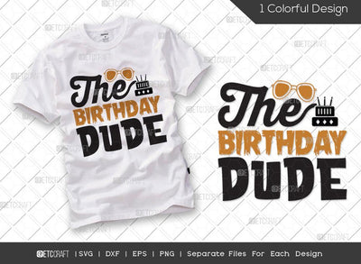 The Birthday Dude SVG Cut File | Happy Birthday Svg | Birthday Boy Svg | Boys Svg | Dude Svg | Birthday Svg | Funny Birthday Quote SVG ETC Craft 