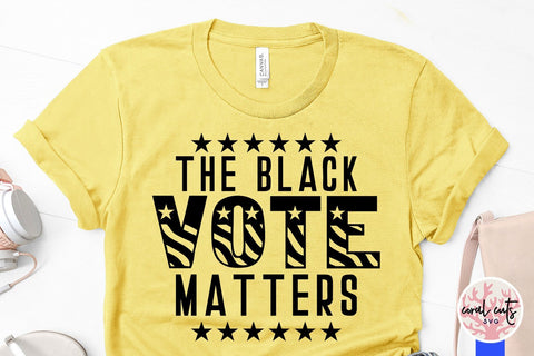 The black vote matters - US Election SVG EPS DXF PNG File SVG CoralCutsSVG 