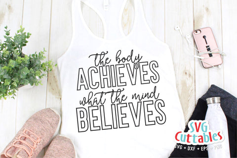 The Body Achieves What The Mind Believes svg | Fitness svg | Workout svg | Exercise svg | Motivational svg | Gym svg dxf eps png | Shirt svg SVG Svg Cuttables 