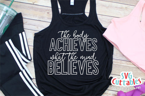 The Body Achieves What The Mind Believes svg | Fitness svg | Workout svg | Exercise svg | Motivational svg | Gym svg dxf eps png | Shirt svg SVG Svg Cuttables 
