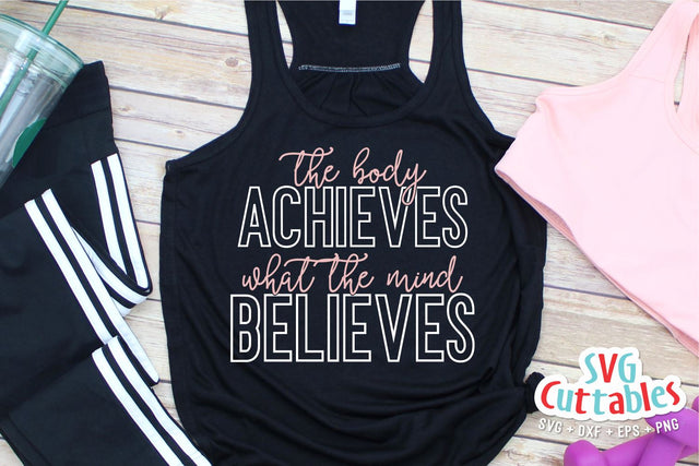 The Body Achieves What The Mind Believes svg | Fitness svg | Workout svg | Exercise svg | Motivational svg | Gym svg dxf eps png | Shirt svg SVG Svg Cuttables 