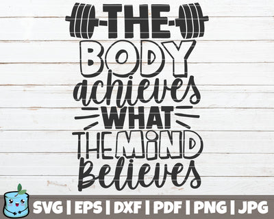 The Body Achieves What The Mind Believes SVG MintyMarshmallows 