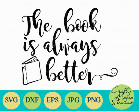 The Book Is Always Better - Reading Svg SVG Crafty Mama Studios 