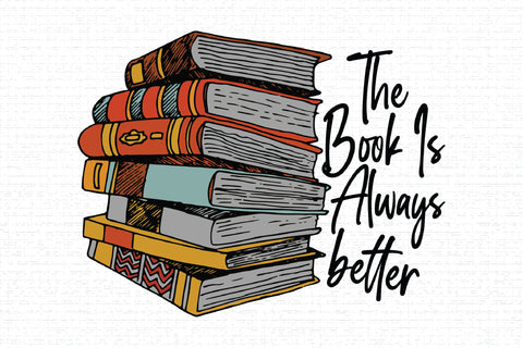 The book is always better Sublimation Creativeart88 