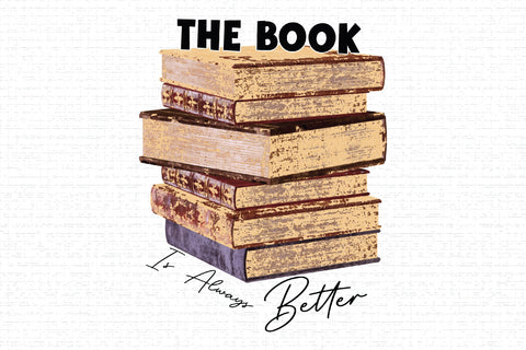 The book is always better Sublimation Creativeart88 