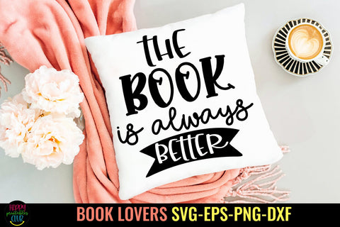 The Book Is Always Better SVG I Books SVG I Reading SVG SVG Happy Printables Club 