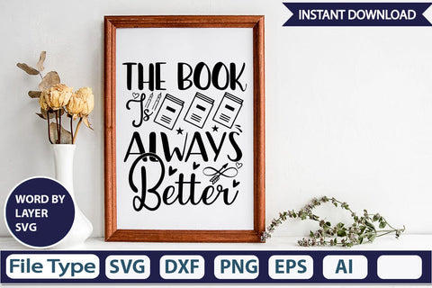 The Book Is Always Better SVGs,Quotes and Sayings,Food & Drink,On Sale, Print & Cut SVG DesignPlante 503 
