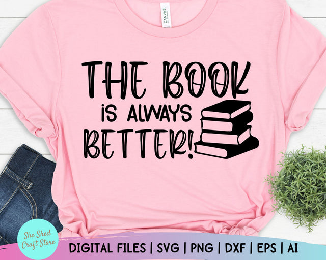 The Book Was Better, Book Lover Svg, Book Quotes svg, Funny Quotes, Nerd Svg, Librarian Svg SVG She Shed Craft Store 