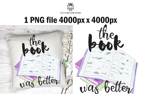 The book was better PNG Sublimation Design Sublimation Natasha Prando 