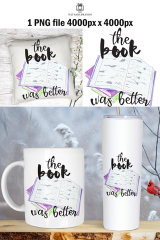 The book was better PNG Sublimation Design Sublimation Natasha Prando 