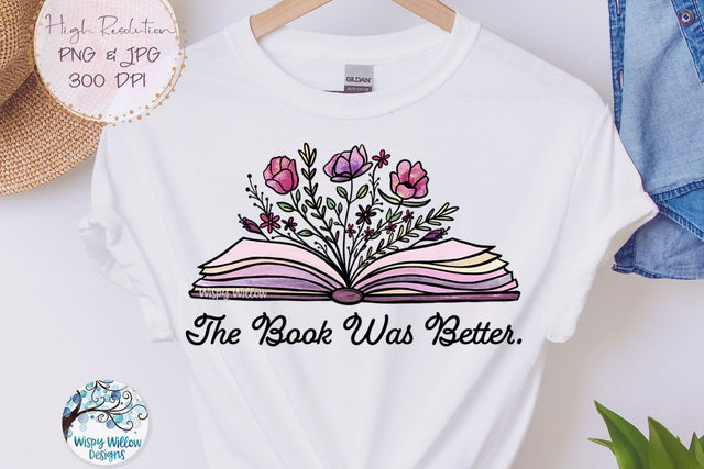 The Book Was Better Png Sublimation Wispy Willow Designs 