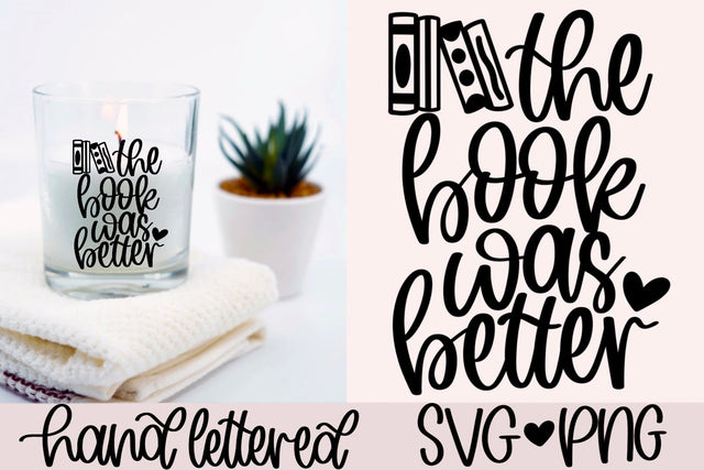 The book was better svg, book lover svg, reading quote svg, book worm svg, librarian svg, book bag svg, book mug svg, hand lettered svg SVG AnitaAlyiaLettering 
