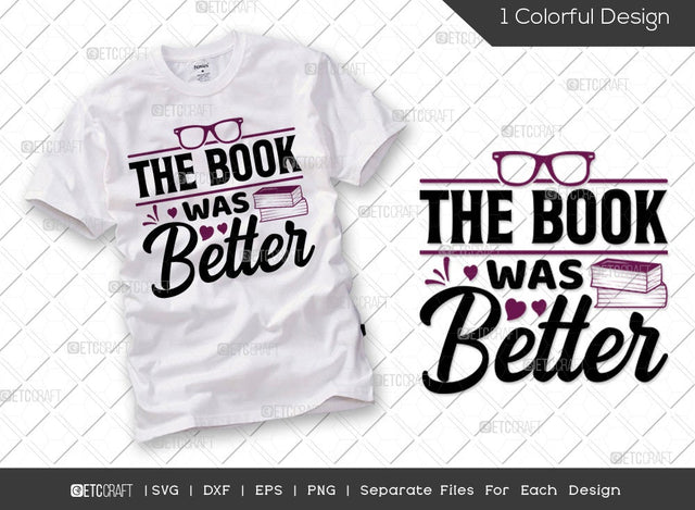 The Book Was Better SVG Cut File | Book Lover Svg | Bookworm Svg | Funny Book Svg | Librarian Svg | Reading Quote Svg SVG ETC Craft 