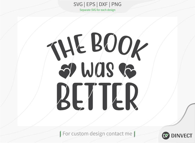 The book was better SVG Cut File, Teacher Life SVG, School T-shirt Design, Teacher SVG, I’m A Teacher Classy Svg, Educated Essential Svg, SVG Dinvect 