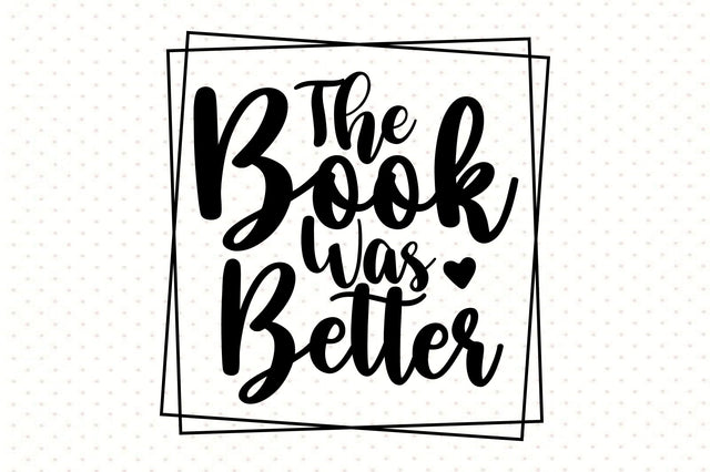 The Book Was Better svg SVG orpitasn 