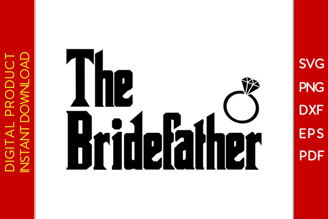 The Bride Father SVG PNG PDF Cut File SVG Creativedesigntee 
