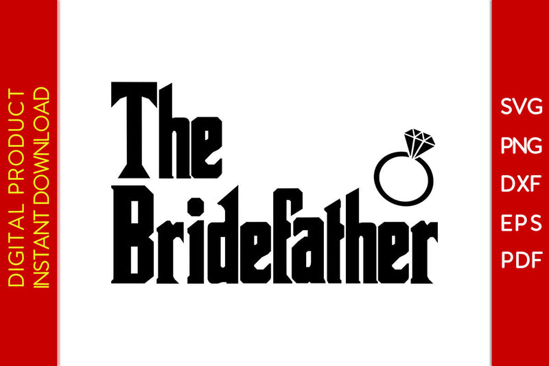 The Bride Father SVG PNG PDF Cut File SVG Creativedesigntee 