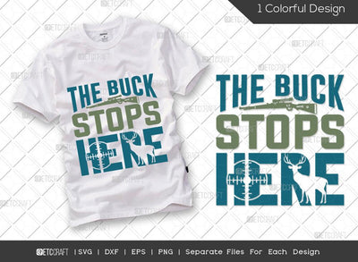 The Buck Stops Here SVG Cut File | Hunting Svg | Hunting Dad Svg | Hunting Season Svg | Hunter Svg | Hunting Life Svg | Hunting T-shirt Design SVG ETC Craft 