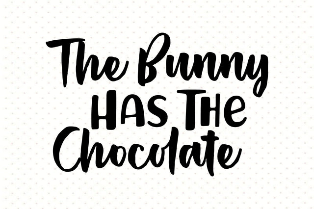 The Bunny Has The Chocolate SVG orpitasn 