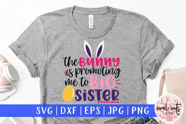The bunny is promoting me to big sister – Easter SVG EPS DXF PNG Cutting Files SVG CoralCutsSVG 