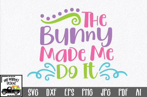The Bunny Made Me Do It SVG Cut File SVG Old Market 