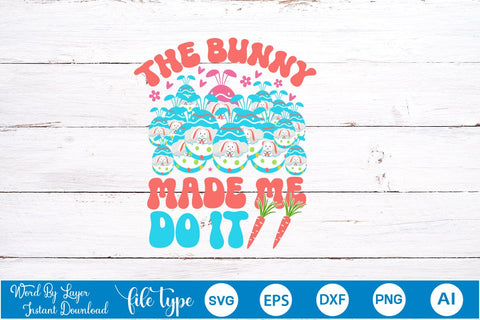 The Bunny Made Me Do It SVG Cut File SVGs,Quotes and Sayings,Food & Drink,On Sale, Print & Cut SVG DesignPlante 503 
