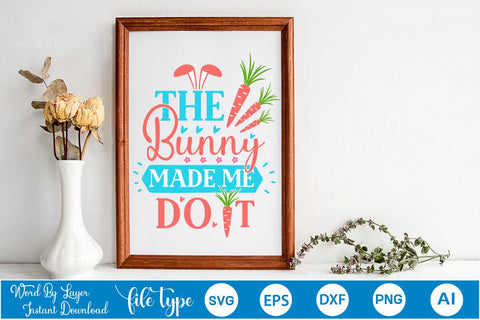 The Bunny Made Me Do It SVG Cut File SVGs,Quotes and Sayings,Food & Drink,On Sale, Print & Cut SVG DesignPlante 503 
