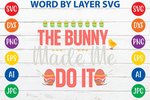 The Bunny Made Me Do It SVG Design SVG Rafiqul20606 