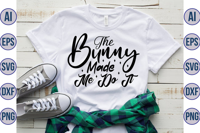 The Bunny Made Me Do It svg SVG nirmal108roy 