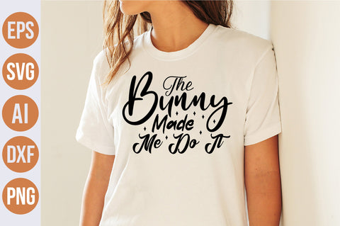 The Bunny Made Me Do It svg SVG nirmal108roy 