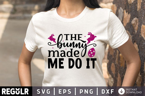 The bunny made me do it SVG SVG Regulrcrative 