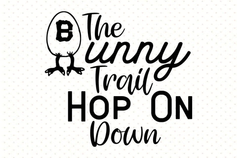 The Bunny Trail Hop On Down SVG orpitasn 