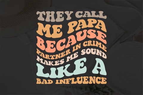 The call me papa because partner in crime makes me sound like a bad influence svg SVG Fauz 