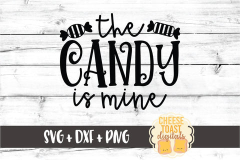 The Candy Is Mine - Halloween SVG PNG DXF Cut Files SVG Cheese Toast Digitals 