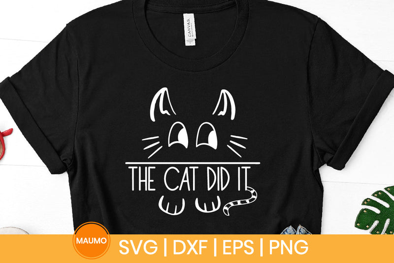 The cat did it, Funny cat svg quote - So Fontsy